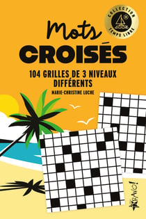 Temps libre - Mots croisés : 105 grilles de 3 niveaux différents