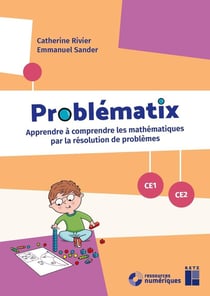 Problématix - CE1-CE2 - Apprendre à comprendre les mathématiques par la résolution de problèmes