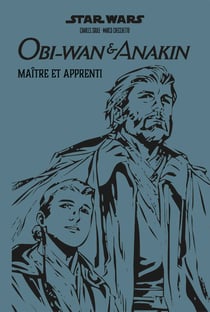 Star Wars : Obi Wan & Anakin : Maître et apprenti (Nouvelle édition)
