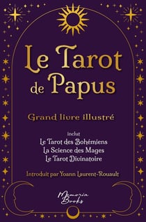 Le tarot de Papus - Grand livre illustré : La référence de l'occultisme