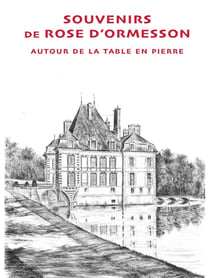 Souvenirs de Rose d'Ormesson : Autour de la table en pierre