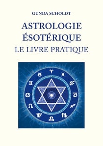 Astrologie Ésotérique : Le Livre Pratique
