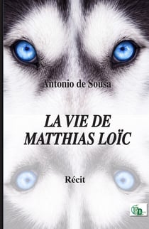 La vie de Matthias Loïc