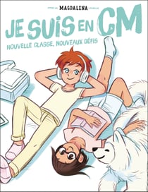 Je suis en CM Tome 1 : Nouvelle classe, nouveaux défis