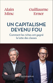 Un capitalisme devenu fou : Comment les riches ont gagné la lutte des classes