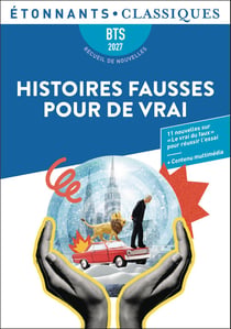 Histoires fausses pour de vrai : Onze nouvelles en lien avec le thème BTS : « Le vrai du faux »-BTS 2027