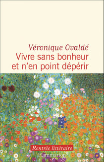 Vivre sans bonheur et n'en point dépérir