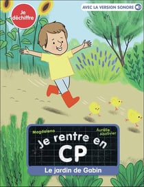 Je rentre en CP Tome 11 : Le jardin de Gabin