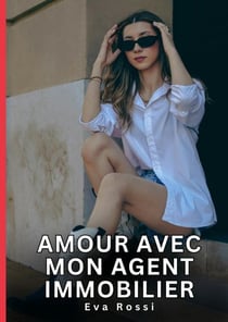Amour avec mon Agent Immobilier : Nouvelles Érotiques de Sexe Tabou pour Adultes