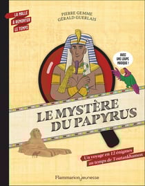 La malle a remonter le temps - le mystere du papyrus - un voyage en 12 enigmes au temps de toutankha
