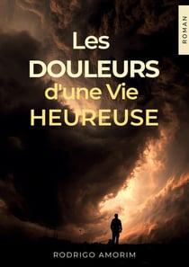 Les douleurs d'une vie heureuse