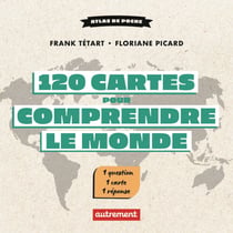 120 cartes pour comprendre le monde : 1 question - 1 carte - 1 réponse