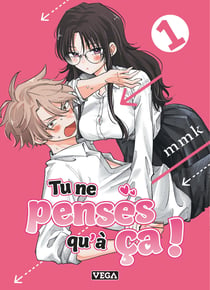 Tu ne penses qu'à ça ! Tome 1