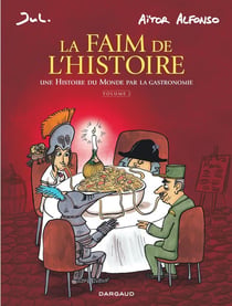 La faim de l'Histoire, une histoire du monde par la gastronomie Tome 2