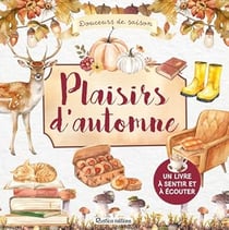 Plaisirs d'automne : Un livre à sentir et a ecouter