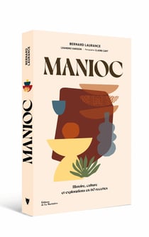 Manioc : Histoire, culture et exploration en 50 recettes