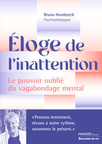 Eloge de l'inattention : Le pouvoir oublié du vagabondage mental