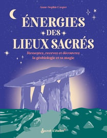 Energies des lieux sacrés : Abondance, guérison, purification