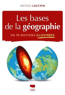 Les Bases de la géographie en 70 notions illustrées