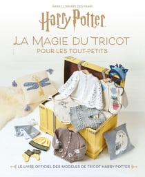 Harry Potter : La Magie du tricot pour les tout-petits
