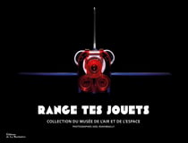 Range tes jouets : Collection du musée de l'Air et de l'Espace