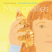 Mes oreilles : Le monde autour de moi