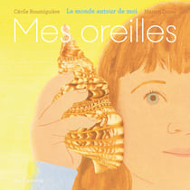 Mes oreilles : Le monde autour de moi