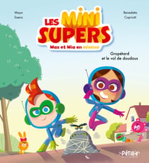 Les Mini Supers, Max et Mia en mission ! Gropétard et le vol de doudous