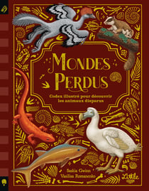 Mondes perdus : Codex illustré pour découvrir les animaux disparus