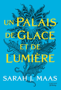 Un palais d'épines et de roses (ACOTAR) Tome 4 : Un palais de glace et de lumière