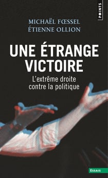 Une étrange victoire : L'extrême droite contre la politique