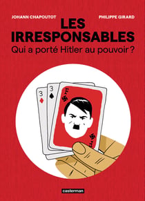 Les Irresponsables : Qui a porté Hitler au pouvoir ?