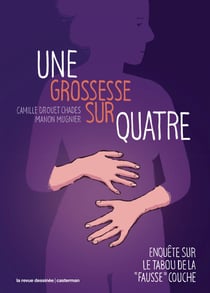 Une grossesse sur quatre : Enquête sur le tabou de la « fausse » couche