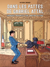 Dans les pattes de Gabriel Attal : Chroniques mordantes d'une ambition politique