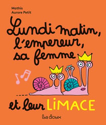 Lundi matin, l'empereur, sa femme et la limace