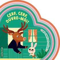 Mes comptines chéries : Cerf, cerf, ouvre-moi !