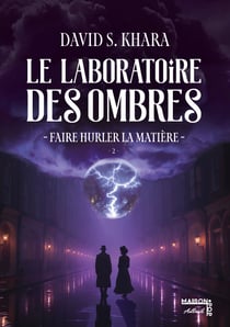 Le laboratoire des ombres Tome 2 : Faire hurler la matière