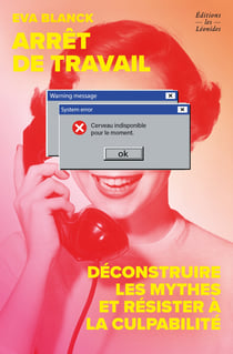 Arret de travail : deconstruire les mythes et resister a la culpabilite