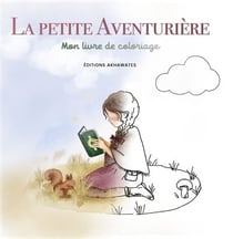 La petite aventuriere - mon livre de coloriage