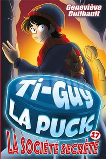 Ti-guy la puck Tome 17 : La société secrète