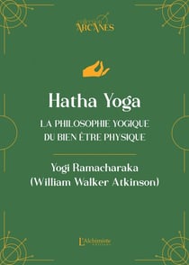 Hatha Yoga : La philosophie yogique du bien-être physique