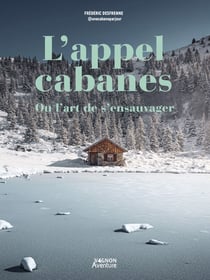 L'appel des cabanes, ou l'art de s'ensauvager