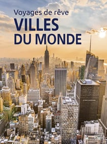 Voyages de rêve : les plus belles villes du monde
