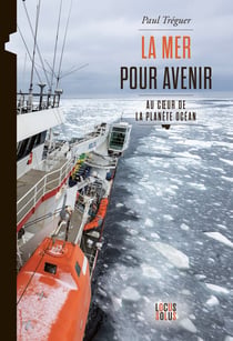 La mer pour avenir : Au coeur de la planète Océan