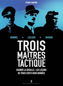 Trois maîtres de la tactique : Leclerc, Rommel, Sharon
