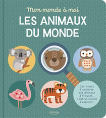 Les animaux du monde : Des volets à soulever, des animaux à trouver... tout un monde à explorer !
