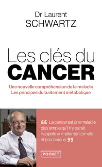 Les Clés du cancer - Une nouvelle compréhension de la maladie, les principes du traitement métabolique