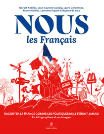 Nous, les Français : Raconter la France comme les politiques ne le feront jamais. En infographies et en images