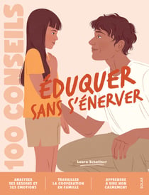 Mon cahier parentalité : 100 conseils : Éduquer sans s'énerver