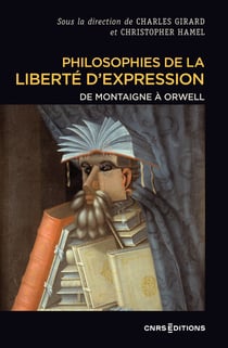 Philosophies de la liberté d'expression - De Montaigne à Orwell